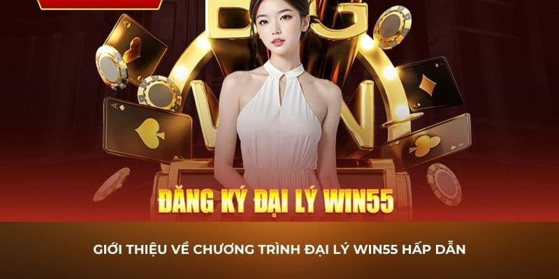 Hướng dẫn các bước đăng ký đại lý của win55