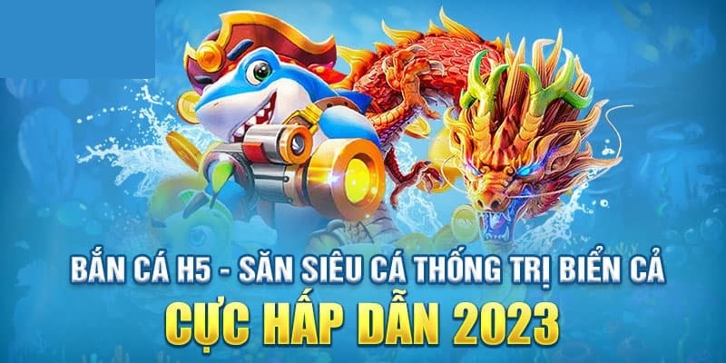 Bí kíp gợi ý cho chơi bắn cá H5 đổi thưởng hốt bạc