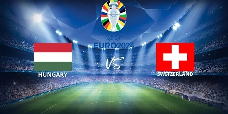 Win55 | Định Hướng Soi Kèo Hungary Vs Thụy Sĩ Hấp Dẫn